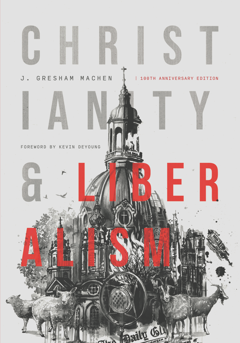 Christianity & Liberalism: 100th Anniversary Edition