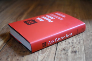 Ask Pastor John: 750 Bible Answers to Life's Most Important Questions