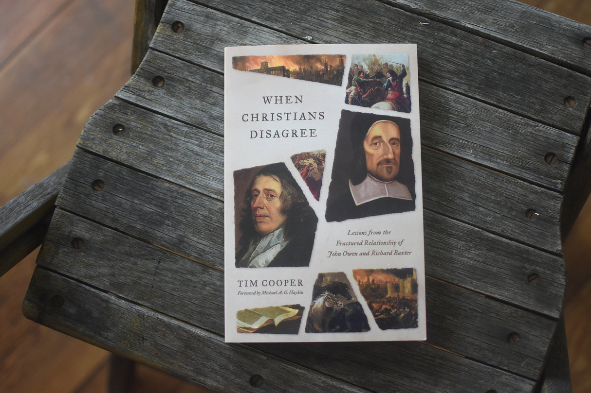 When Christians Disagree: Lessons from the Fractured Relationship of John Owen and Richard Baxter