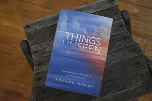 Things Unseen: One Year of Reflections on the Christian Life