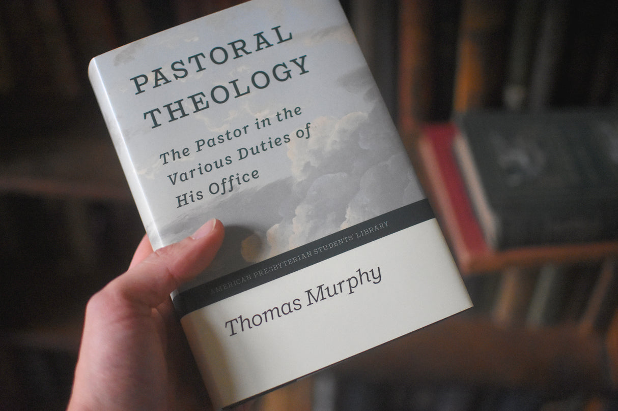 Pastoral Theology: The Pastor in the Various Duties of His Office