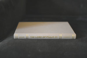 The Lord of Psalm 23: Jesus Our Shepherd, Companion, and Host