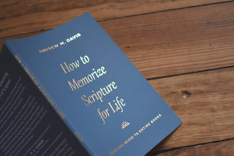 How to Memorize Scripture for Life: From One Verse to Entire Books