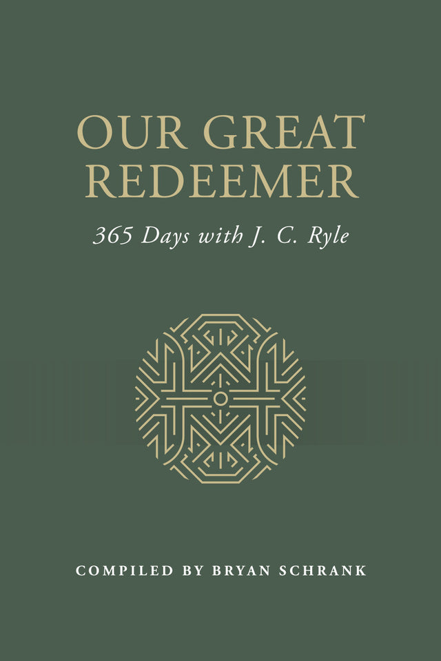 Our Great Redeemer: 365 Days with J. C. Ryle - Ryle, J.C. - 9798886861242