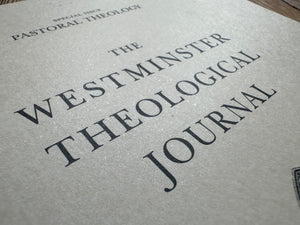 Westminster Theological Journal: Volume 85 (Spring 2023) (Includes Free Copy of The Pastor and the Modern World)