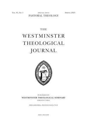 Westminster Theological Journal: Volume 85 (Spring 2023) (Includes Free Copy of The Pastor and the Modern World)