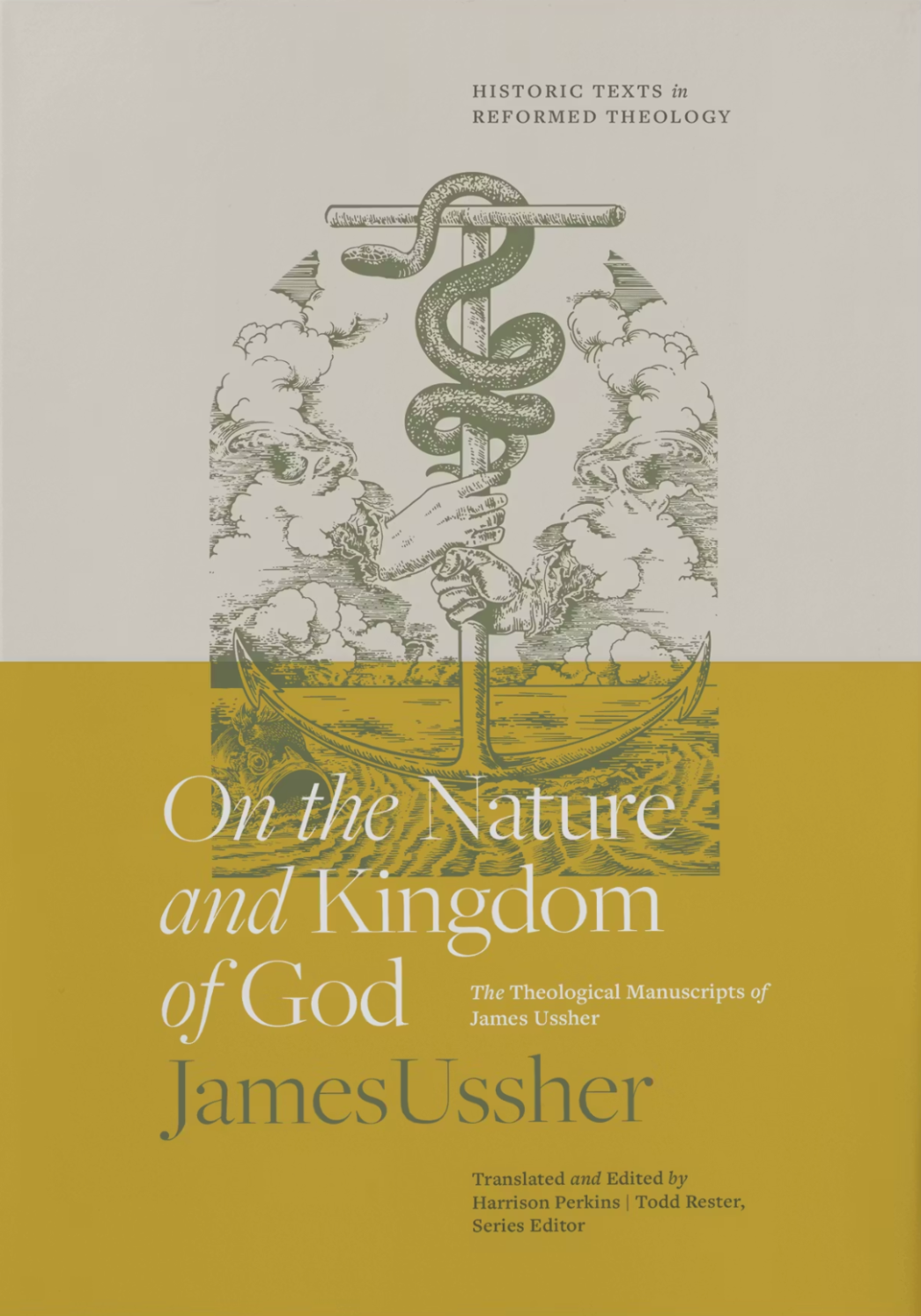 On the Nature and Kingdom of God: The Theological Manuscripts of James Ussher - Ussher, James; Perkins, Harrison (translated and edited by); Rester, Todd (series editor) - 9781955859028