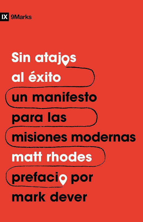 Sin Atajos Al Éxito: Un Manifiesto Para Las Misiones Modernas - Rhodes, Matt - 9781087783185