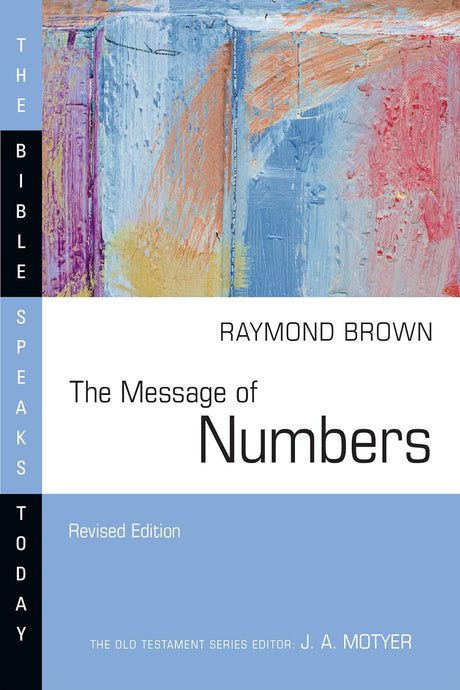 The Message of Numbers: Journey to the Promised Land (Revised) (Bible Speaks Today) - Brown, Raymond - 9781514004593