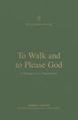 To Walk and to Please God: A Theology of 1 and 2 Thessalonians (New Testament Theology) - Rosner, Brian S (editor); Schreiner, Thomas R (editor); Malone, Andrew - 9781433578311