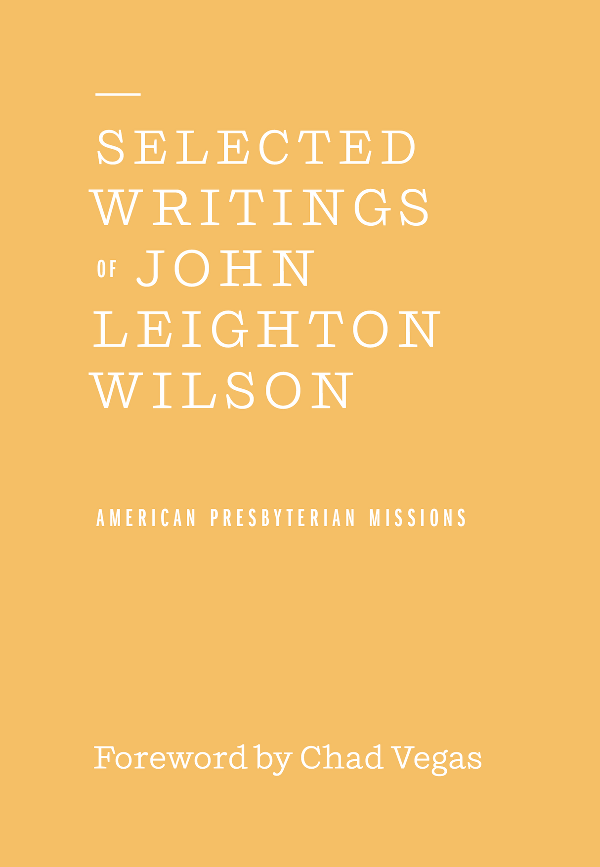 Selected Writings of John Leighton Wilson - Wilson, John Leighton - 9781948102636