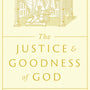 The Justice and Goodness of God: A Biblical Case for the Final Judgment - Schreiner, Thomas R - 9781433591198