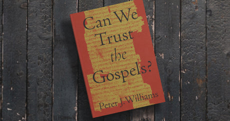 Can We Trust the Gospels?