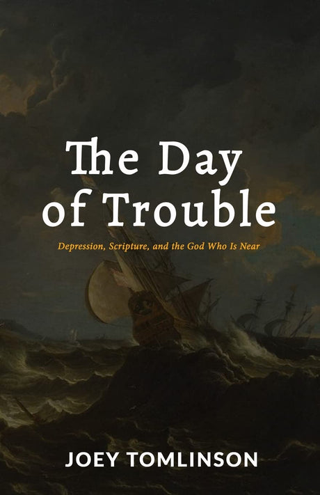 The Day of Trouble: Depression, Scripture, and the God Who Is Near - Tomlinson, Joey; Davidson, J Ryan (foreword by) - 9781774840887