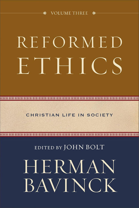 Reformed Ethics: Christian Life in Society (Reformed Ethics) - Bavinck, Herman; Bolt, John (editor) - 9780801098239