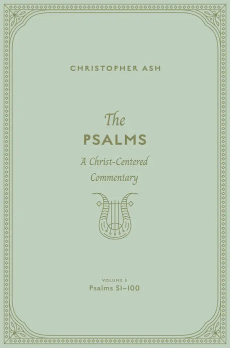 The Psalms: A Christ-Centered Commentary (Volume 3, Psalms 51-100) - Ash, Christopher - 9781433563935