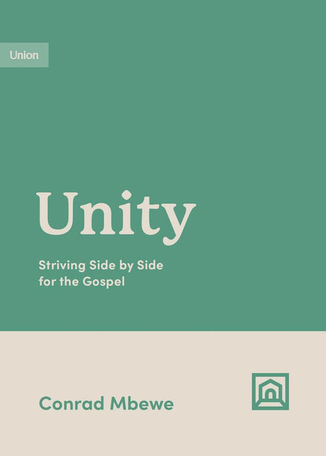 Unity: Striving Side by Side for the Gospel (Growing Gospel Integrity) - Mbewe, Conrad - 9781433584879