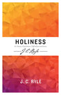 Holiness: Its Nature, Hindrances, Difficulties and Roots cover image