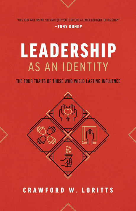 Leadership as an Identity: The Four Traits of Those Who Wield Lasting Influence - Loritts, Crawford W - 9780802429872