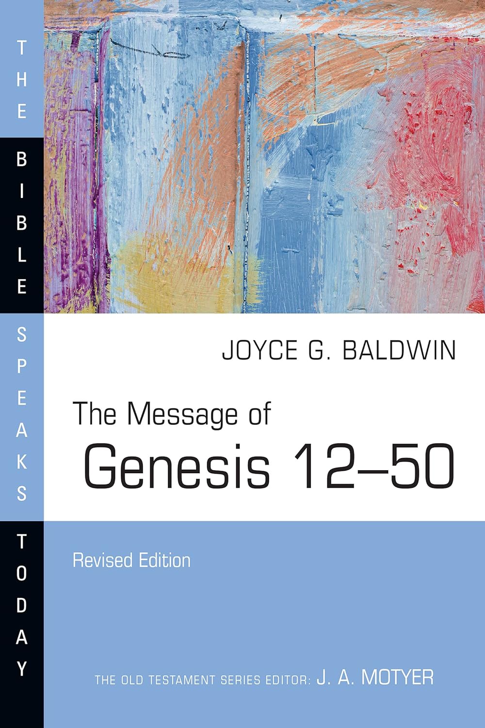 The Message of Genesis 12-50 (Revised) (Bible Speaks Today) - Baldwin, Joyce G - 9781514004531