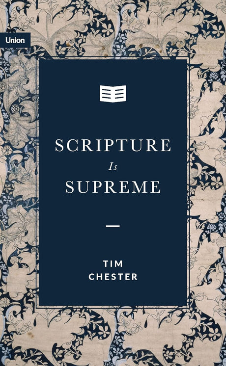 Scripture Is Supreme - Chester, Tim - 9781739342609