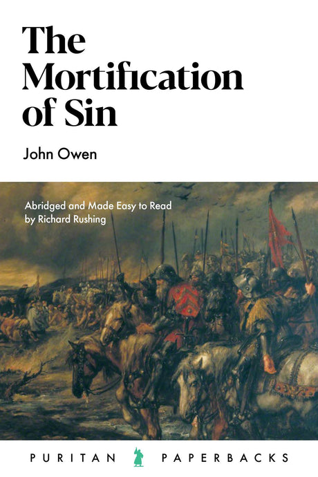 The Mortification of Sin (Puritan Paperbacks) - Owen, John; Rushing, Richard (abridged by) - 9781800402683