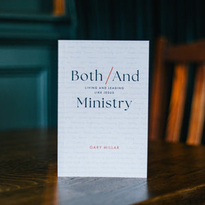 Both/And Ministry: Living and Leading Like Jesus