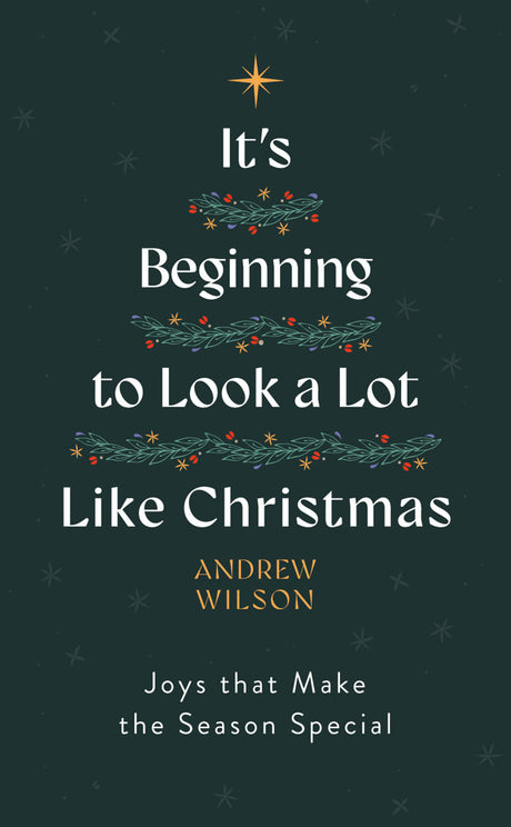 It's Beginning to Look a Lot Like Christmas: Joys That Make the Season Special - Wilson, Andrew - 9781802541113