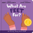 What Are Feet For? Board Book: A Lift-The-Flap Board Book - Wedgeworth, Abbey; Randall, Emma (Illustrator) - 9781802540970