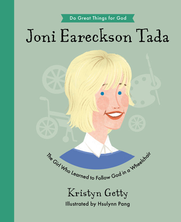 Joni Eareckson Tada: The Girl Who Learned to Follow God in a Wheelchair - Getty, Kristyn; Pang, Hsulynn (Illustrator) - 9781802540673