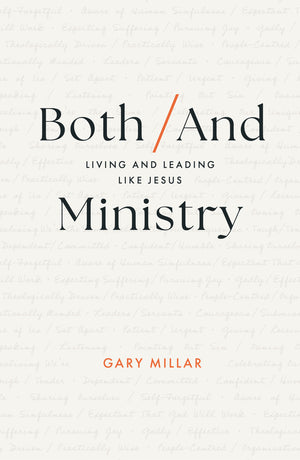 Both/And Ministry: Living and Leading Like Jesus - Millar, Gary - 9781802541267