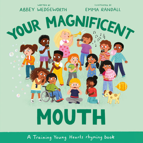 Your Magnificent Mouth: A Training Young Hearts Rhyming Book - Wedgeworth, Abbey; Randall, Emma (Illustrator) - 9781802541342