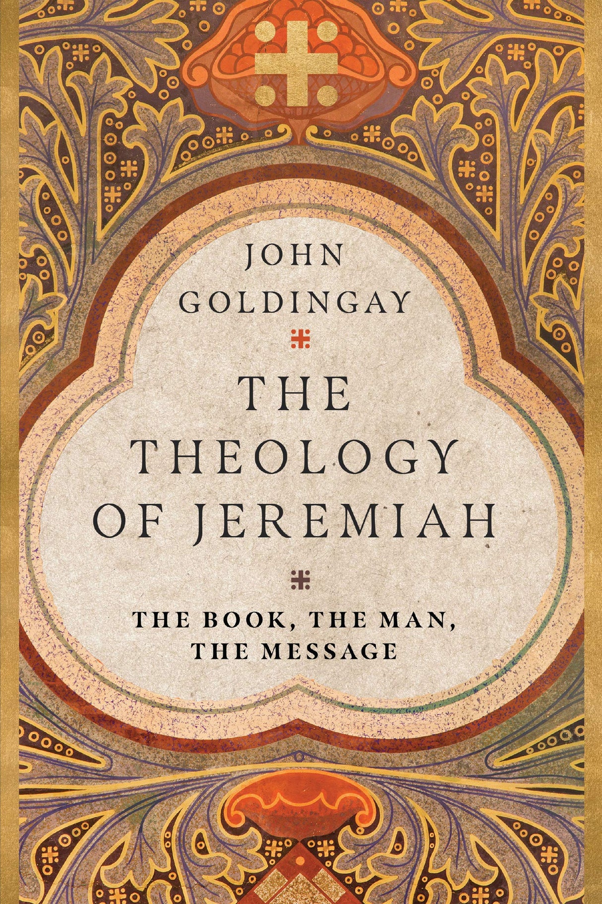 The Theology of Jeremiah: The Book, the Man, the Message - Goldingay, John - 9780830855278