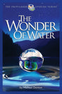 The Wonder of Water: Water's Profound Fitness for Life on Earth and Mankind (The Privileged Species) - Denton, Michael - 9781936599479