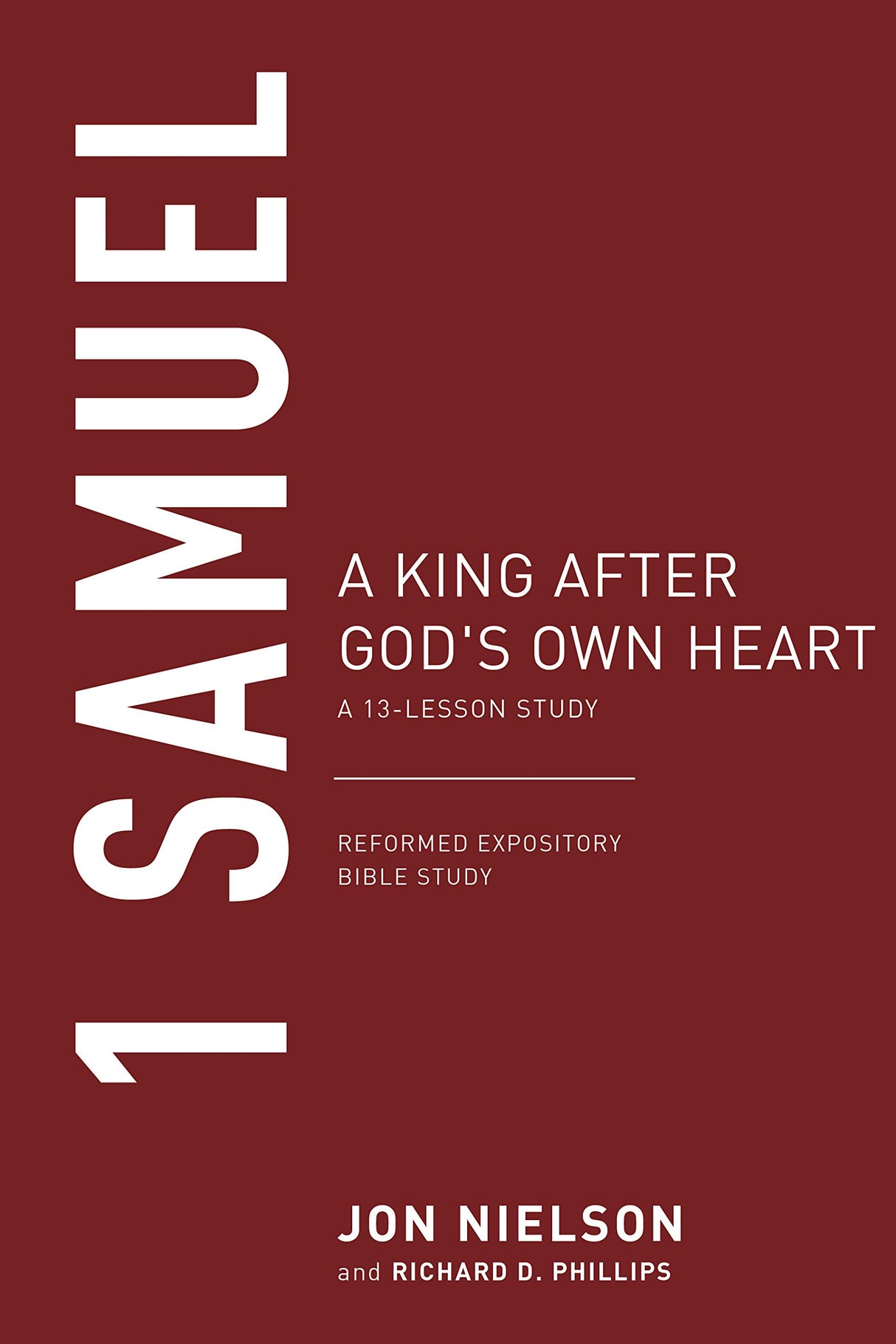 1 Samuel: A King After God's Own Heart, A 13-Lesson Study (Reformed Expository Bible Studies) - Nielson, Jonathan - 9781629958385