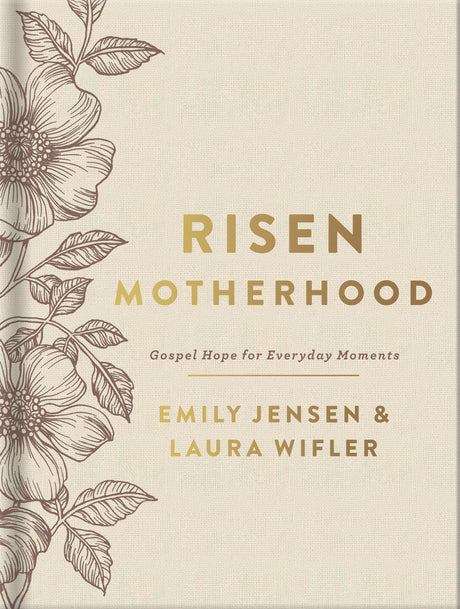 Risen Motherhood (Deluxe Edition): Gospel Hope for Everyday Moments - Jensen, Emily; Wifler, Laura - 9780736986342