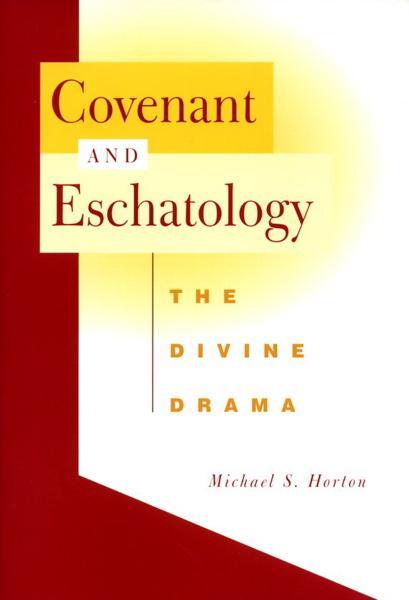 Covenant and Eschatology: The Divine Drama