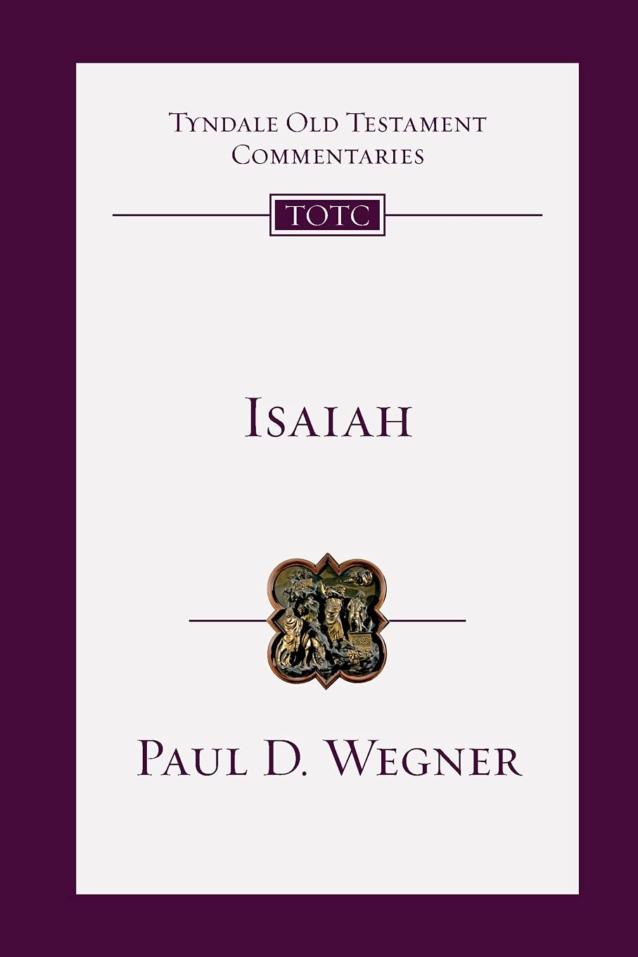 Isaiah: An Introduction and Commentary (Tyndale Old Testament Commentaries) - Wegner, Paul D; Firth, David G (editor); Longman, Tremper (consultant) - 9780830842681