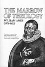 The Marrow of Theology Ames, William cover image (1023750635567)