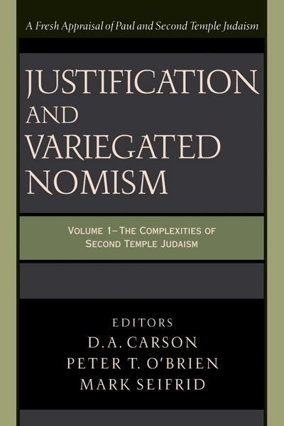 Justification and Variegated Nomism, Vol 1: Complexities of 2nd Temple  Judaism