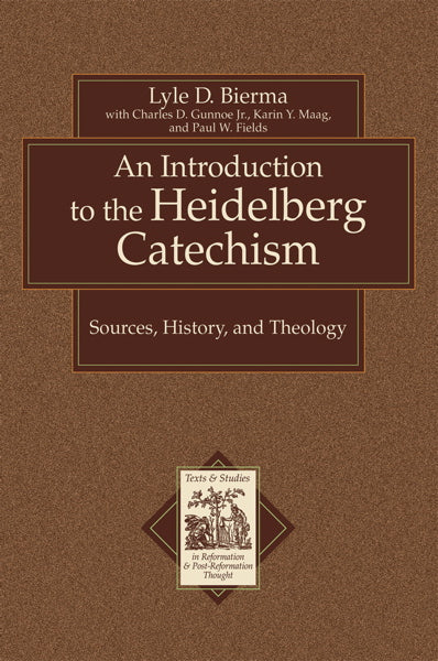 Introduction to the Heidelberg Catechism: Sources, History, and Theology Bierma, Lyle D. cover image