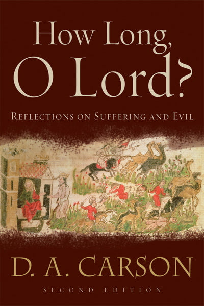 How Long, O Lord? Reflections on Suffering and Evil, 2nd ed. Carson, D. A. cover image