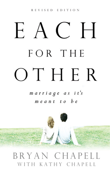 Each for the Other: Marriage as It's Meant to Be, Revised Edition Chapell, Bryan and Kathy cover image