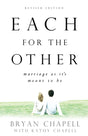 Each for the Other: Marriage as It's Meant to Be, Revised Edition Chapell, Bryan and Kathy cover image