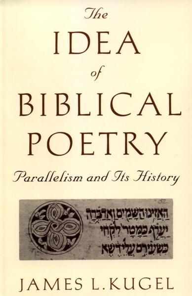 Idea of Biblical Poetry: Parallelism and Its History Kugel, James L. cover image