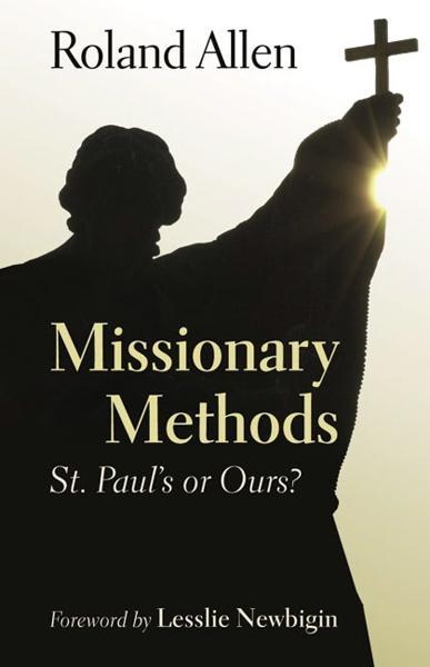 Missionary Methods: St. Paul's or Ours? Allen, Roland cover image