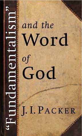 Fundamentalism and the Word of God Packer, J. I. cover image