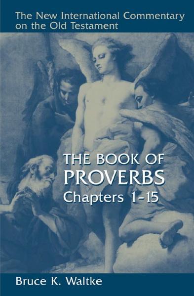 Book of Proverbs: Chapters 1-15 (NICOT) Waltke, Bruce K. cover image