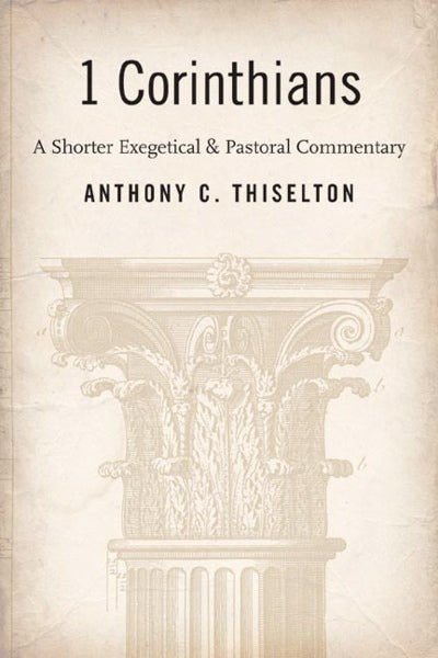 1 Corinthians: A Shorter Exegetical and Pastoral Commentary Thiselton, Anthony C. cover image