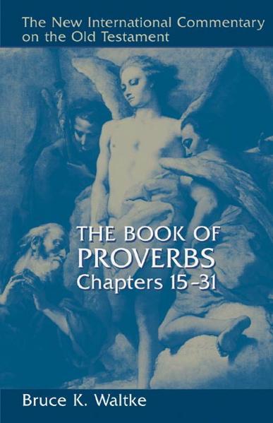 Book of Proverbs: Chapters 15-31 (NICOT) Waltke, Bruce K. cover image